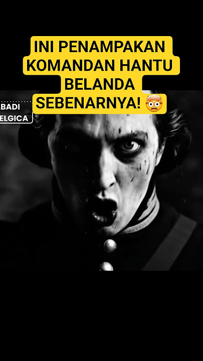 INI PENAMPAKAN KOMANDAN HANTU BELANDA SEBENARNYA! 🤯