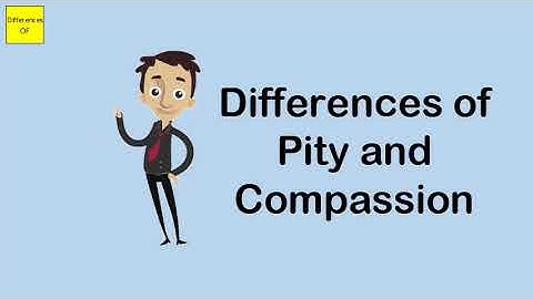 Differences of Pity and Compassion