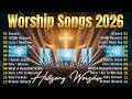 Top Hillsong Worship 2026✝️Top Christian Praise &amp; Gospel Songs✝️Best Worship Music Playlist Nonstop