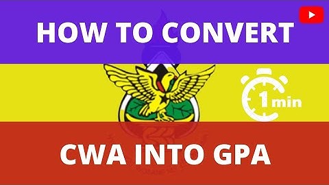 🔺 4 -How to Convert CWA into GPA