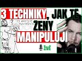 3 TYPICKY ŽENSKÉ MANIPULATIVNÍ TECHNIKY