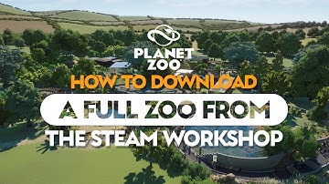 How to Download A Zoo From the Steam Workshop | Planet Zoo