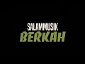 Salammusik - Berkah (Lirik Sebenar)