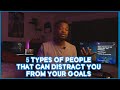 TOP 5 TYPE OF PEOPLE TO AVOID TO REACH YOUR GOALS | Tips On Avoiding Distracting People