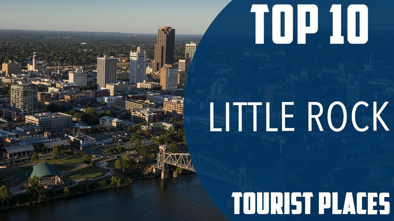 Top 10 Best Tourist Places to Visit in Little Rock, Arkansas USA