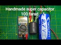 super kapasitor nasıl yapılır handmade super capacitor 100 farad