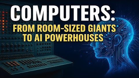 Computers: From Room-Sized Giants to AI Powerhouses
