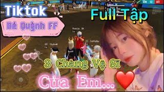 Tik Tok Free Fire Phim Ngắn 3 Chàng Vệ Sĩ Của Em Full Tập Bé Quỳnh Ff