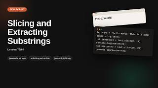 Slicing and Extracting Substrings | JavaScript Tutorial for Beginners