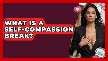 What Is A Self-compassion Break? - Inside Body Image