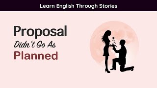 Proposal That Didn’t Go As Planned ⭐️ Improve your English ⭐️ Interesting English Story - Level 3