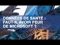 Donnes de sant  faitil avoir peur de microsoft 