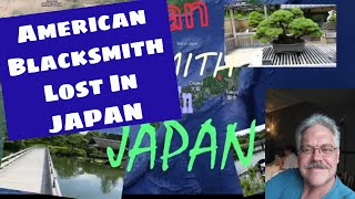 American Blacksmith Going To Japan.  Or Lost in Japan