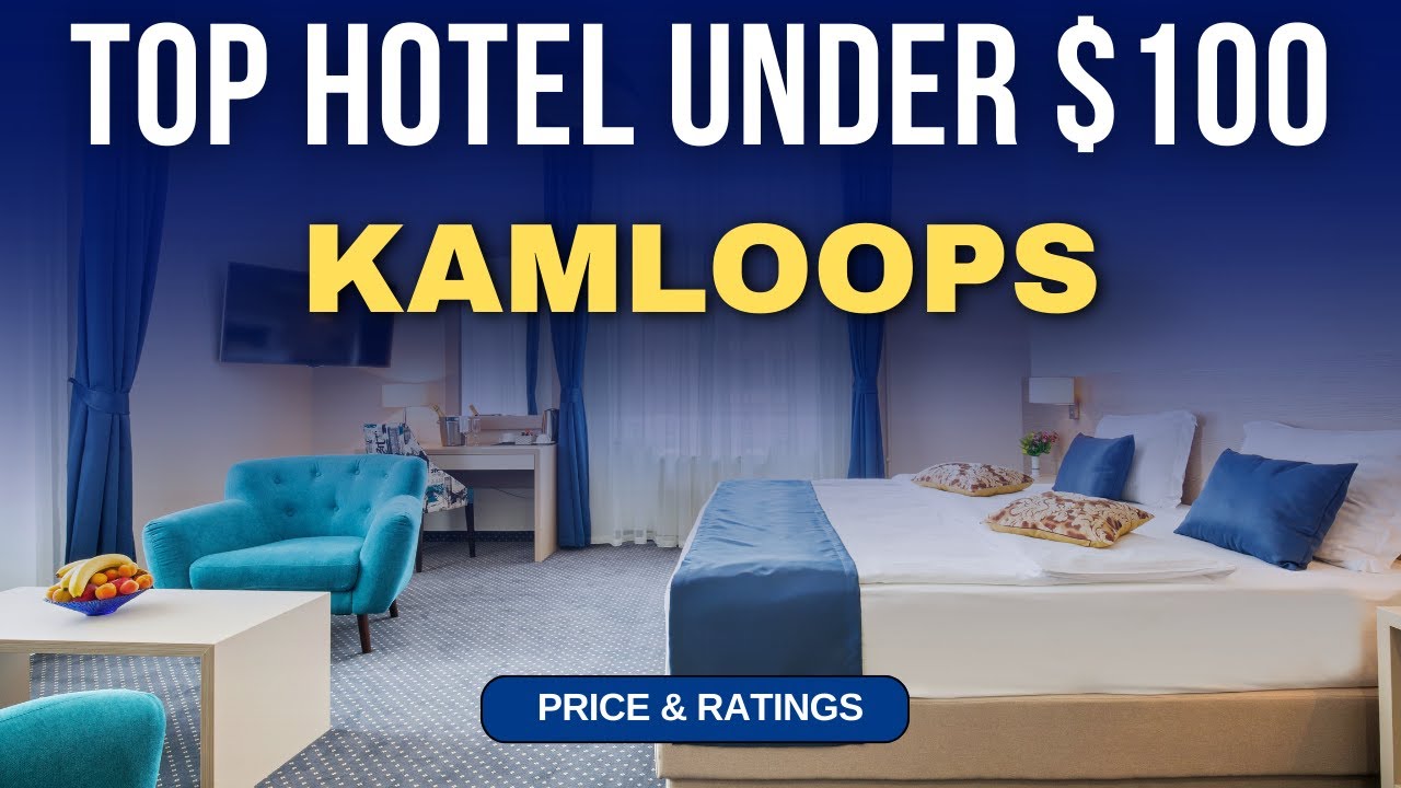 Budget Hotel in Kamloops under $100 | Best Hotel in Kamloops