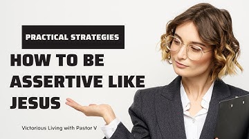 Learn the art of assertiveness inspired by the teachings of Jesus