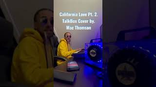 California Love [Talkbox Cover] by.  Mac Thomson.