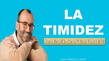 Cosas que debes saber para perder la timidez. Rafael Santandreu