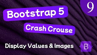 Bootstrap 5 Crash Course Lesson #9 - Display Values & Images