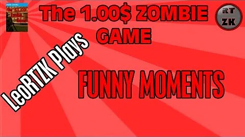 LeoRTZK Plays: The 1 Dollar Zombie Game
