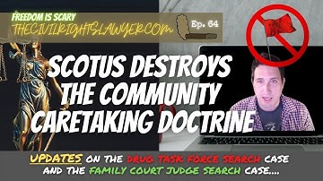 SCOTUS Destroys the "Community Caretaking Doctrine" and Some Case Updates - FIS 64