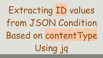 Extracting ID values from JSON Condition Based on contentType Using jq