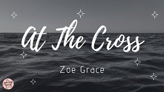 Video thumbnail of "Zoe Grace - AT THE CROSS ( Letra / Lyric | Legendado )"