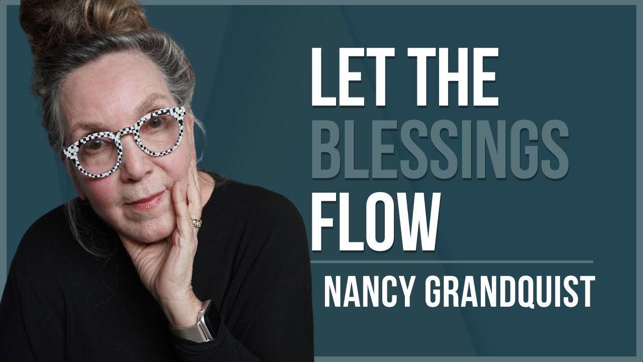 Episode 192: Nancy Grandquist - Let the Blessings Flow