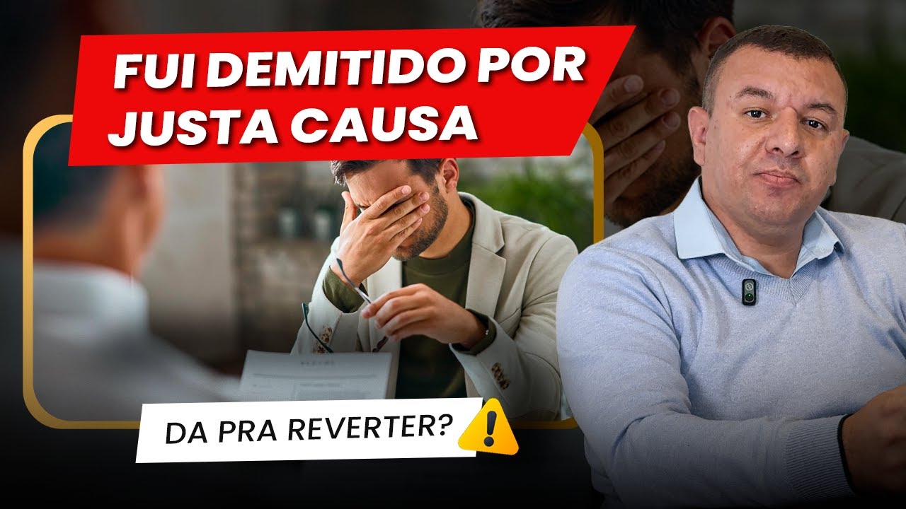 FUI DEMITIDO POR JUSTA CAUSA: É possível reverter essa situação? Descubra seus direitos!