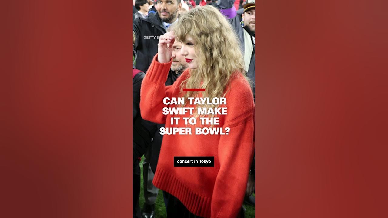 Can Taylor Swift make it to the Super Bowl?