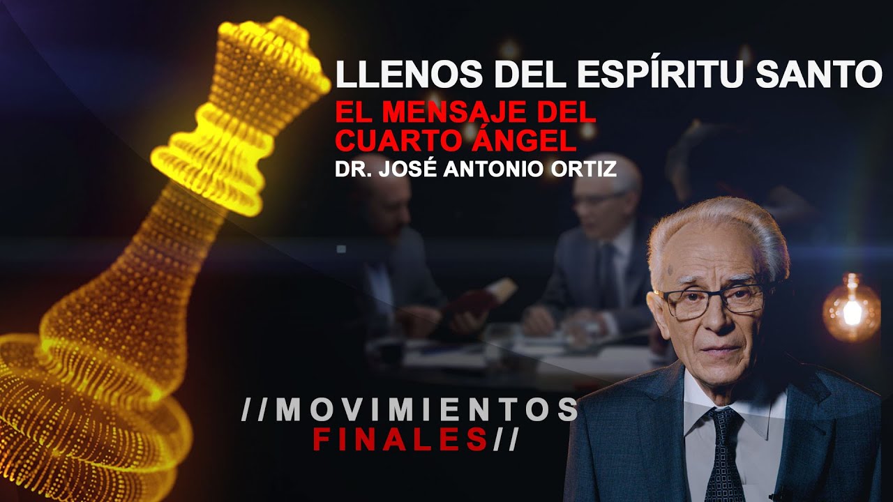14 LLENOS DEL ESPÍRITU SANTO: EL MENSAJE DEL CUARTO ÁNGEL - con José Antonio Ortiz