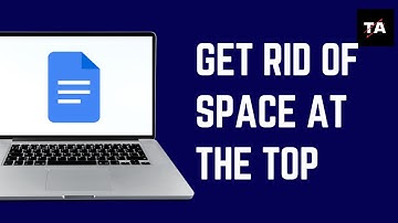 How to Get Rid of Space at the Top of a Google Doc | Simple Fix