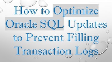 How to Optimize Oracle SQL Updates to Prevent Filling Transaction Logs