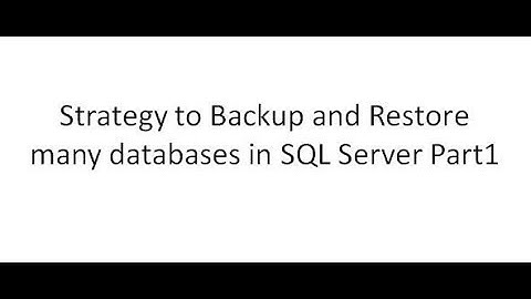 DBA#01 Strategy to Backup and Restore many databases in SQL Server Part1