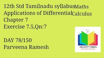 12th STD | Tamilnadu New syllabus Maths|Exercise 7.5, Qn:7|Application of Differential Calculus| 78