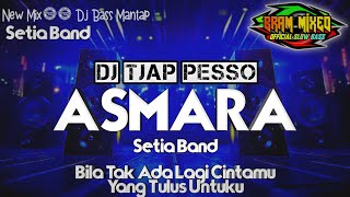 DJ ASMARA BASS MANTAP FULL HOREG ( BRAM MIXED PRODUCTION )