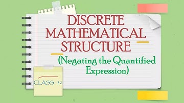 DISCRETE MATHEMATICS CLASS-32 (Negating the Quantified Expression)