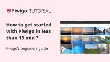 Piwigo Tutorial : Get started with Piwigo in less that 15 minutes !