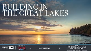 Building in the Great Lakes with Tim Hindes and Alia Abbas @FWBringItHome