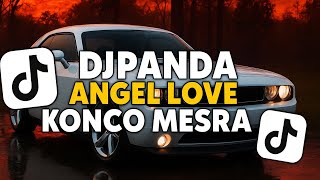 DJ PANDA ANGEL LOVE X MELODY SKY HIGH X KONCO MESRA FULL SONG DJ Vel Bass 2025