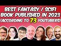 Best fantasyscifi book published in 2023 according to 73 youtubers