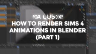 how to render sims 4 animations in blender - a tutorial by mia lustre
