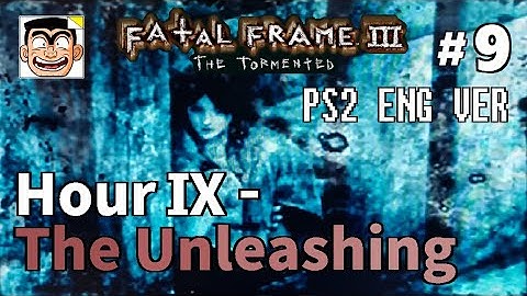 【#9】Hour IX - The Unleashing | Fatal Frame III: The Tormented (PS2) English Walkthrough