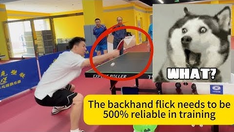 The backhand flick needs to be 500% reliable in training to perform well in matches – Fang Bo