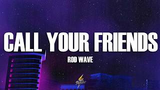 Rod Wave - Call Your Friends (Lyrics)