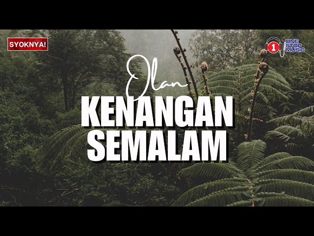 Kenangan Semalam - Olan (Lirik Video) class=