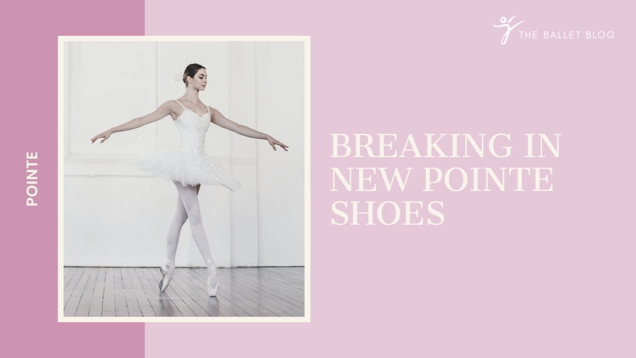 How To Break In Pointe Shoes: A Guide - Ballerina Gallery