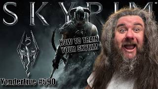 HOW TO TRAIN YOUR SKYRIM!! COZY VIBES TO SLEEP TO!!  - YonderLive #590| Skyrim Part 11