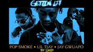 Lil TJay - Gettin’ Lit (ft. Pop Smoke & Jay Gwuapo) [REMIX]