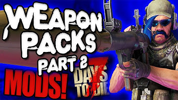 MORE Weapon Mods for 7 Days to Die 1.2 - Part 2