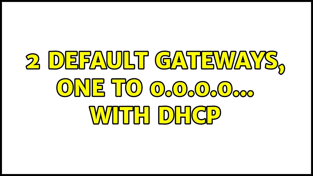2-default-gateways-one-to-0-0-0-0-with-dhcp-youtube